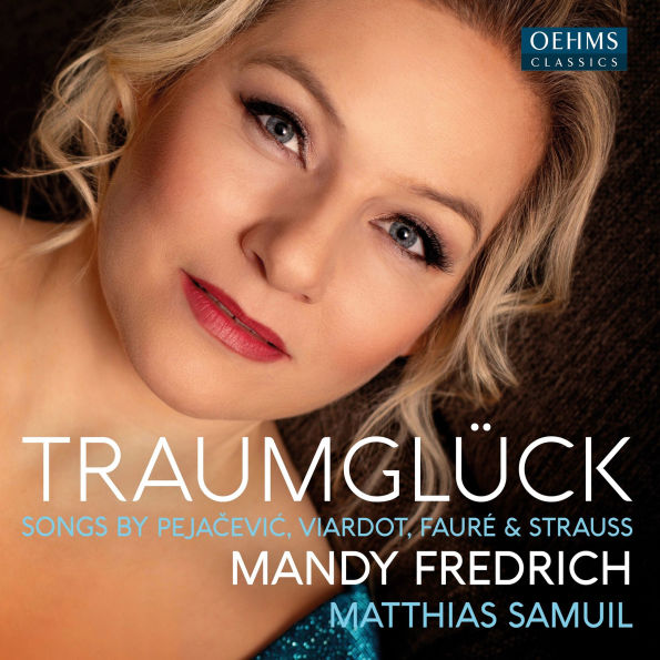 Traumglück: Songs by Pejacevic, Viardot, Fauré & Strauss