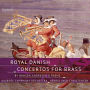 Royal Danish Concertos for Brass by Hansen, Andresen & Raehs