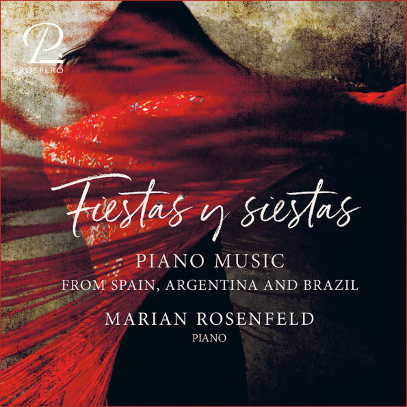 Fiestas y Siestas: Piano Music from Spain, Argentina and Brazil