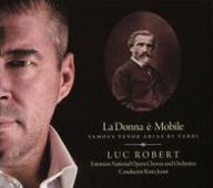 Title: La Donna ¿¿ Mobile: Famous Tenor Arias by Verdi, Artist: Luc Robert