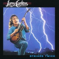 Title: Strikes Twice, Artist: Larry Carlton