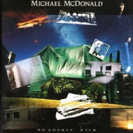 Title: No Lookin' Back, Artist: Michael McDonald