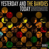 Title: Yesterday & Today, Artist: The Bawdies