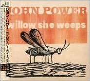 Title: Willow She Weeps, Artist: John Power