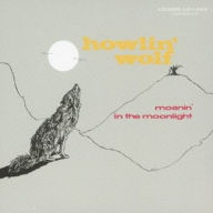 Title: Moanin in the Moonlight [Remastered], Artist: Howlin' Wolf