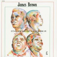 Title: It's a New Day -- So Let a Man Come In, Artist: James Brown