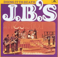 Title: Doing It to Death, Artist: The J.B.'s