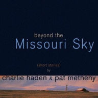 Title: Beyond the Missouri Sky (Short Stories), Artist: Pat Metheny