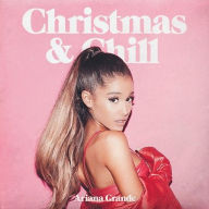 Title: Christmas & Chill, Artist: Ariana Grande