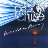 Title: Worlds Away, Artist: Pablo Cruise