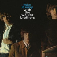 Title: Take It Easy with the Walker Brothers, Artist: The Walker Brothers