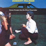 Title: Some People Can Do What They Like, Artist: Robert Palmer