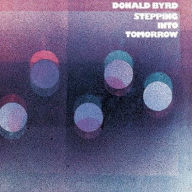 Title: Stepping into Tomorrow, Artist: Donald Byrd