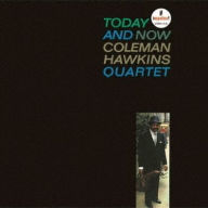 Title: Today and Now, Artist: Coleman Hawkins Quartet