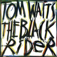 Title: The Black Rider, Artist: Tom Waits