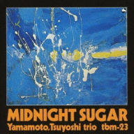 Title: Midnight Sugar, Artist: Tsuyoshi Yamamoto Trio