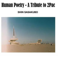 Title: Human Poetry: A Tribute to 2Pac, Artist: Shin Sasakubo