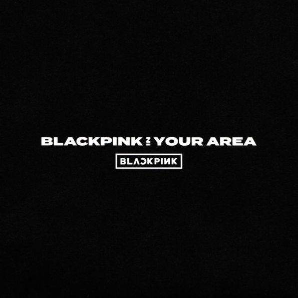 Blackpink in Your Area