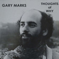 Title: Thoughts of Why, Artist: Gary Marks