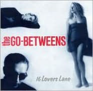 Title: 16 Lovers Lane, Artist: The Go-Betweens