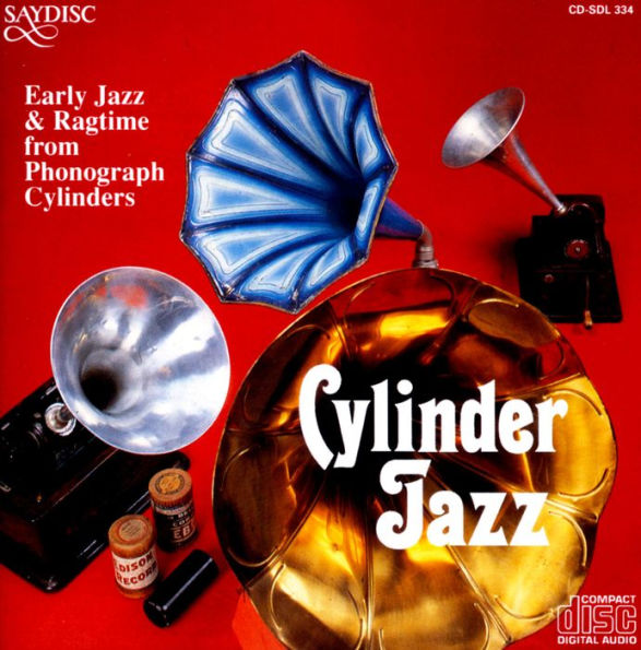 Cylinder Jazz: Early Jazz & Ragtime from Phonograph Cylinders
