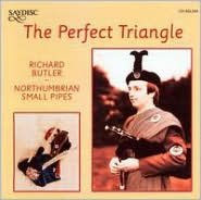 Title: The Perfect Triangle/Northumbrian Small Pipes, Artist: Richard Butler & the Northumbrian Small Pipes