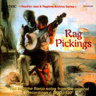 Title: Rag Pickings: Hot Ragtime Banjo Solos from the Original Recordings C. 1900-1930, Artist: N/A