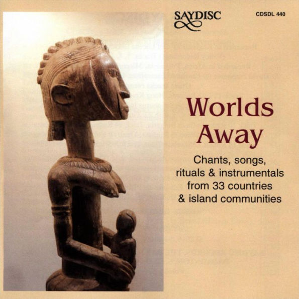 Worlds Away: Chants from 33 Countries & Island Communities