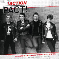 Title: Drowning Out the Big Jets [BBC Radio Sessions 1982-83], Artist: !Action Pact!