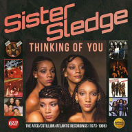 Title: Thinking of You: The Atco/Cotillion/Atlantic Recordings 1973-1985, Artist: Sister Sledge