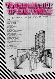 Title: To the Outside of Everything: A Story of U.K. Post-Punk 1977-1981, Artist: 