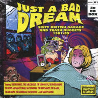 Title: Just a Bad Dream: Sixty British Garage & Trash Nuggets 1981-1989, Artist: 