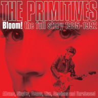 Title: Bloom! The Full Story 1985-1992, Artist: The Primitives