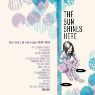 Title: Sun Shines Here: Roots of Indie Pop 1980-1984, Artist: 