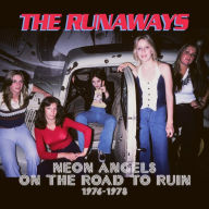 Title: Neon Angels on the Road to Ruin 1976-1978, Artist: The Runaways