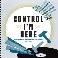 Title: Control I'm Here: Adventures on the Industrial Dance Floor 1983-1990, Artist: 