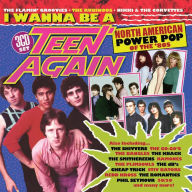 Title: I Wanna Be a Teen Again: American Power Pop, 1980-1989, Artist: 