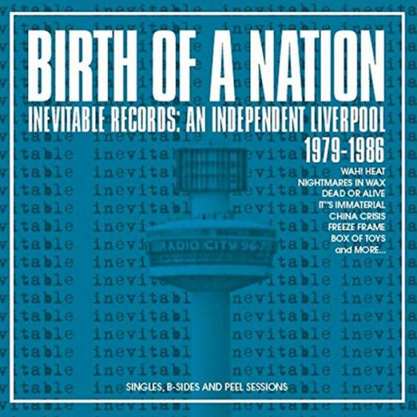 Birth of a Nation: Inevitable Records - An Independent Liverpool 1979-1986