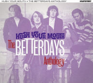 Title: Hush Your Mouth: The Betterdays Anthology, Artist: The Betterdays