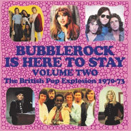 Title: Bubblerock Is Here to Stay, Vol. 2: The British Pop Explosion 1970-73, Artist: Jonathan King