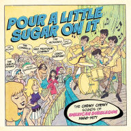Title: Pour a Little Sugar on It: The Chewy Chewy Sounds of American Bubblegum 1966-1971, Artist: 