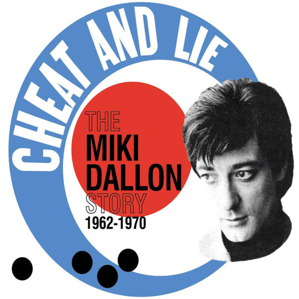Cheat & Lie: The Miki Dallon Story 1962-1970