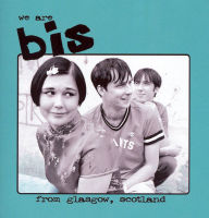 Title: Bis: We Are Bis From Glasgow, Scotland, Author: 