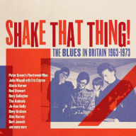 Title: Shake That Thing: The Blues in Britain 1963-1973, Artist: 
