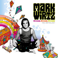 Title: Dream, Dream, Dream: The Anthology, Artist: Mark Wirtz