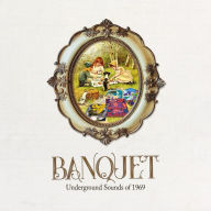 Title: Banquet: Underground Sounds of 1969, Artist: 