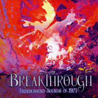 Title: Breakthrough: Underground Sounds of 1971, Artist: 