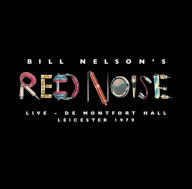 Title: Live at the De Montfort Hall Leicester 1979, Artist: Bill Nelson's Red Noise