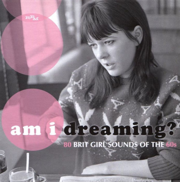 Am I Dreaming? 80 Brit Girl Sounds of the '60s