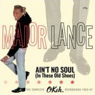 Title: Ain't No Soul (In These Old Shoes): The Complete OKeh Recordings 1963-1967, Artist: Major Lance